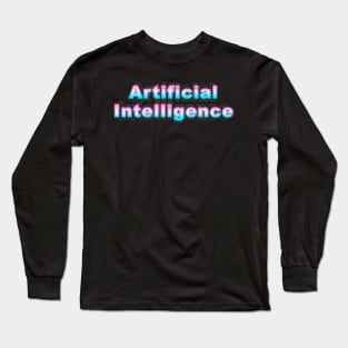Artificial Intelligence Long Sleeve T-Shirt